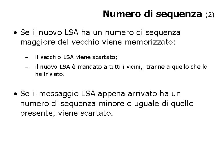 Numero di sequenza (2) • Se il nuovo LSA ha un numero di sequenza