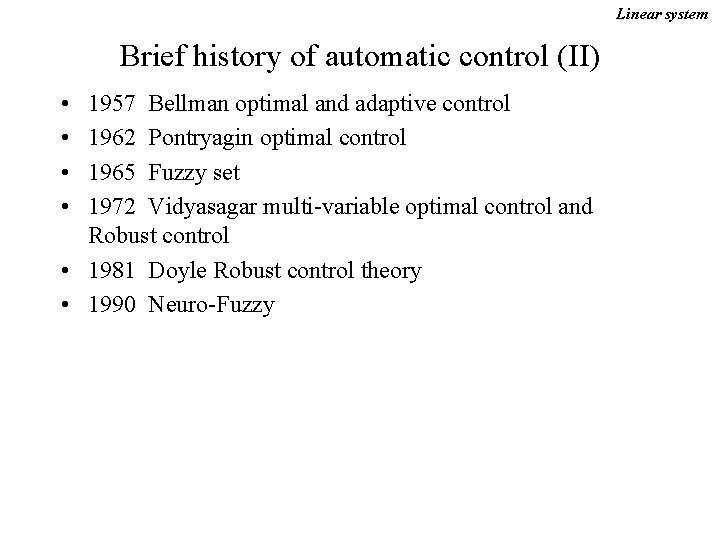 Linear system Brief history of automatic control (II) • • 1957 Bellman optimal and