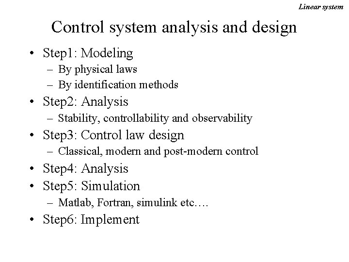 Linear system Control system analysis and design • Step 1: Modeling – By physical