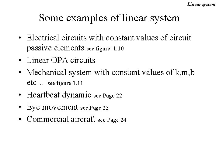 Linear system Some examples of linear system • Electrical circuits with constant values of
