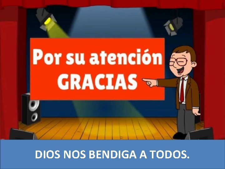 DIOS NOS BENDIGA A TODOS. 