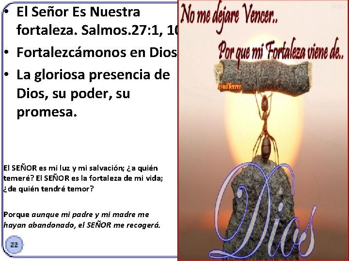  • El Señor Es Nuestra fortaleza. Salmos. 27: 1, 10. • Fortalezcámonos en