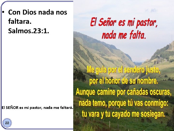  • Con Dios nada nos faltara. Salmos. 23: 1. El SEÑOR es mi