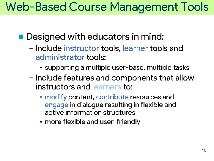 Web-Based Course Management Tools n Designed with educators in mind: – Include instructor tools,