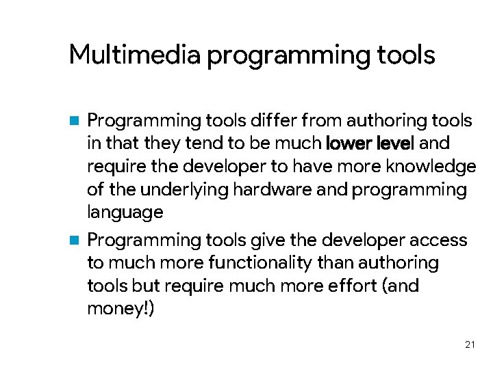 Multimedia programming tools Programming tools differ from authoring tools in that they tend to