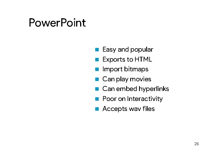 Power. Point n n n n Easy and popular Exports to HTML Import bitmaps