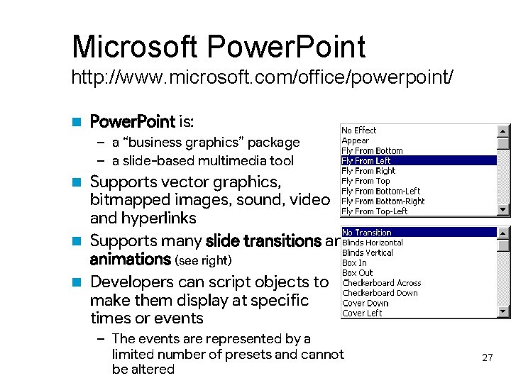 Microsoft Power. Point http: //www. microsoft. com/office/powerpoint/ n Power. Point is: – a “business