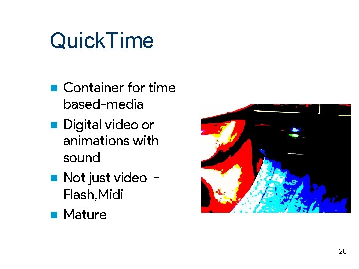 Quick. Time Container for time based-media n Digital video or animations with sound n