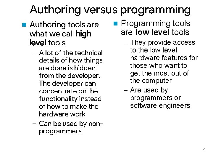 Authoring versus programming n Authoring tools are what we call high level tools –