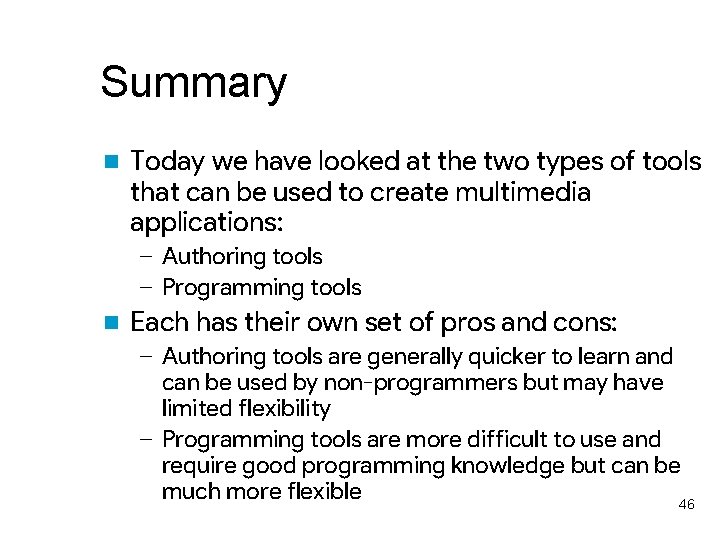 Summary n Today we have looked at the two types of tools that can