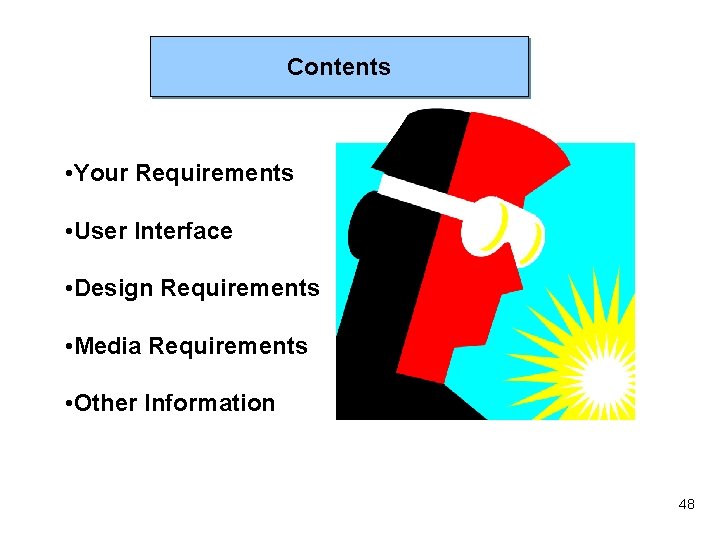 Contents • Your Requirements • User Interface • Design Requirements • Media Requirements •