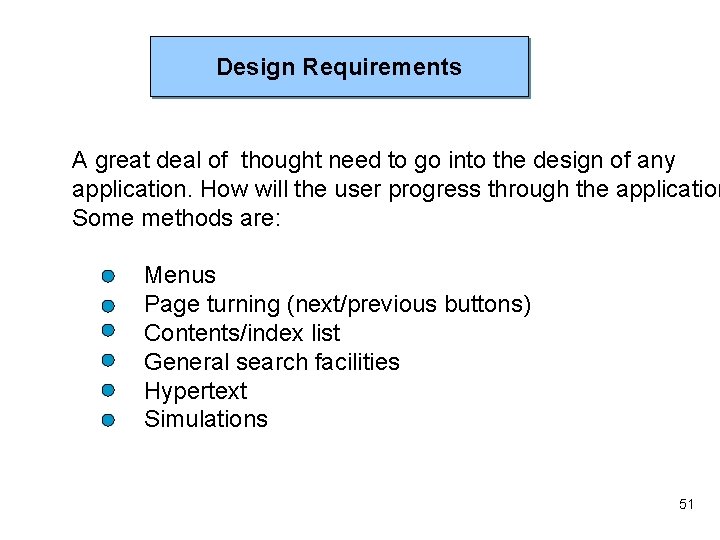 Design Requirements A great deal of thought need to go into the design of