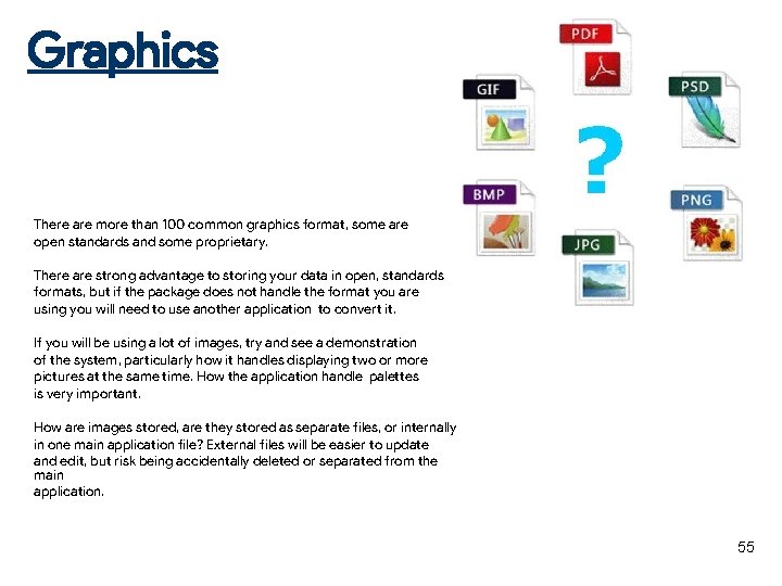 Graphics There are more than 100 common graphics format, some are open standards and