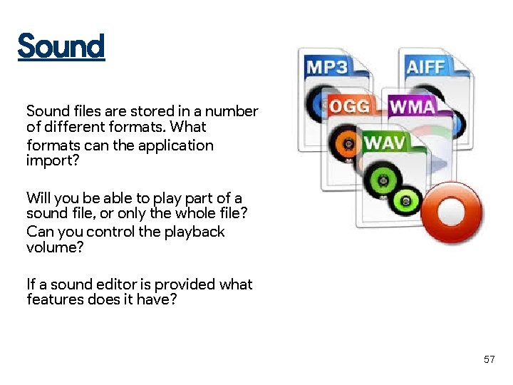 Sound files are stored in a number of different formats. What formats can the