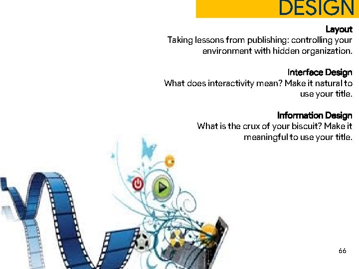 DESIGN Layout Taking lessons from publishing: controlling your environment with hidden organization. Interface Design