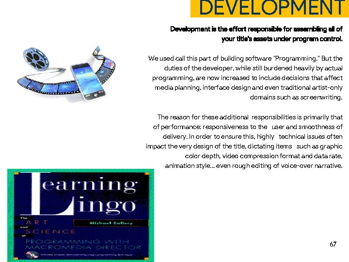 DEVELOPMENT Development is the effort responsible for assembling all of your title's assets under