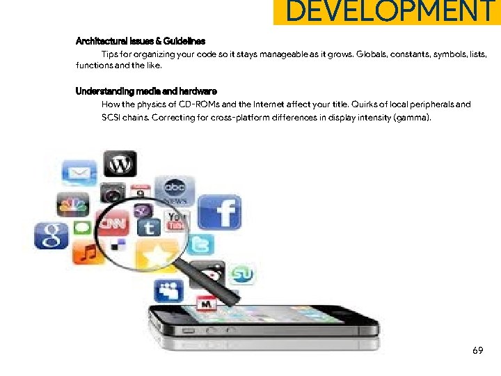 DEVELOPMENT Architectural Issues & Guidelines Tips for organizing your code so it stays manageable