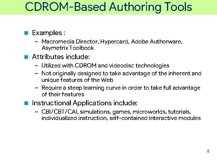CDROM-Based Authoring Tools n Examples : – Macromedia Director, Hypercard, Adobe Authorware, Asymetrix Toolbook