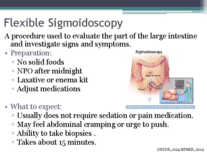 Flexible Sigmoidoscopy A procedure used to evaluate the part of the large intestine and