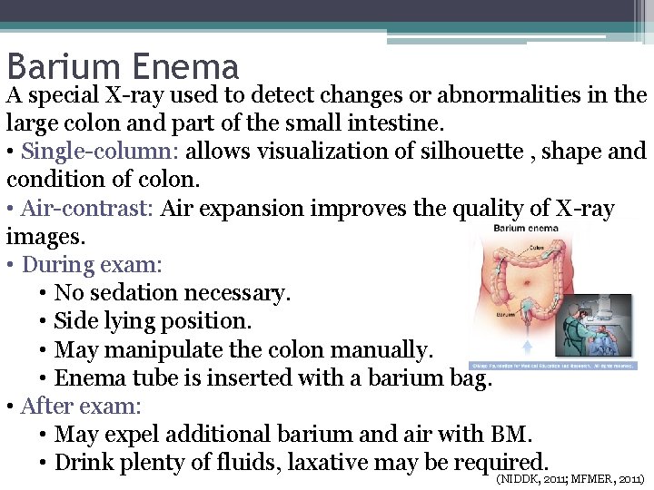 Barium Enema A special X-ray used to detect changes or abnormalities in the large