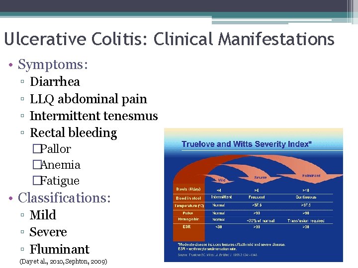 Ulcerative Colitis: Clinical Manifestations • Symptoms: ▫ ▫ Diarrhea LLQ abdominal pain Intermittent tenesmus