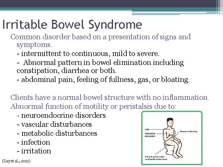 Irritable Bowel Syndrome Common disorder based on a presentation of signs and symptoms. -