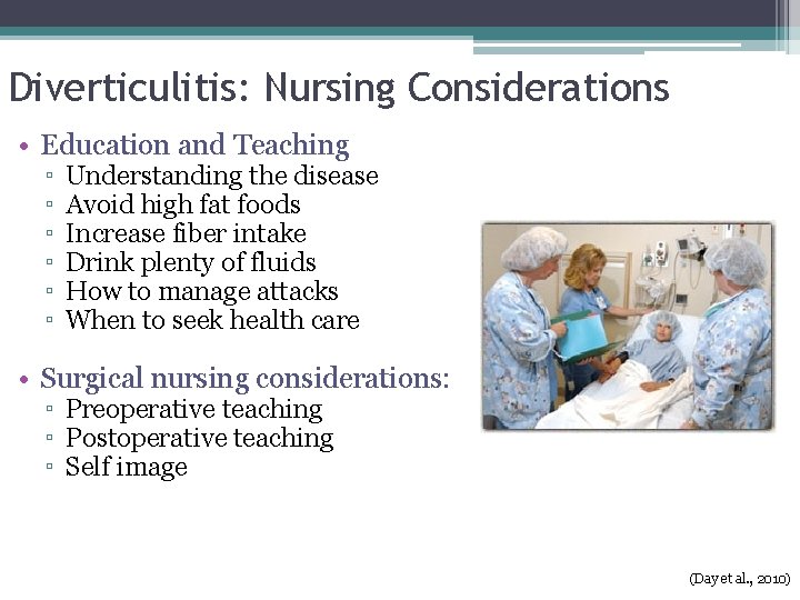 Diverticulitis: Nursing Considerations • Education and Teaching ▫ ▫ ▫ Understanding the disease Avoid