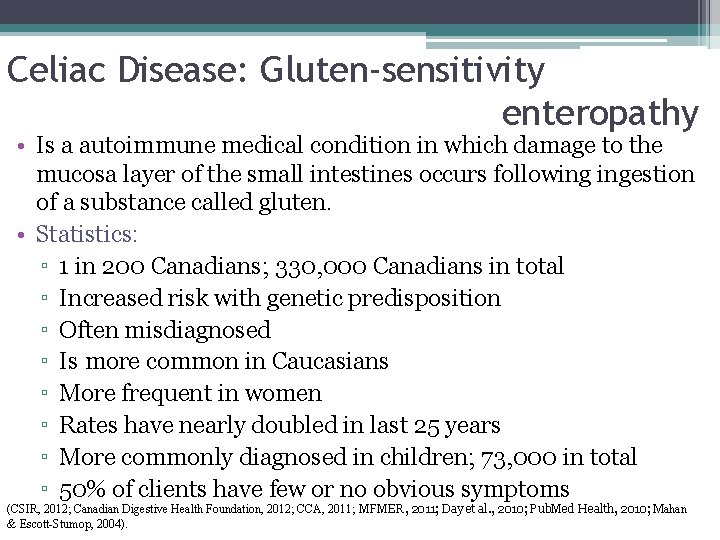 Celiac Disease: Gluten-sensitivity enteropathy • Is a autoimmune medical condition in which damage to