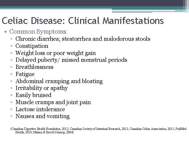 Celiac Disease: Clinical Manifestations • Common Symptoms: ▫ ▫ ▫ Chronic diarrhea; steatorrhea and