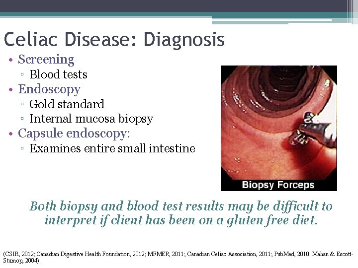 Celiac Disease: Diagnosis • Screening ▫ Blood tests • Endoscopy ▫ Gold standard ▫