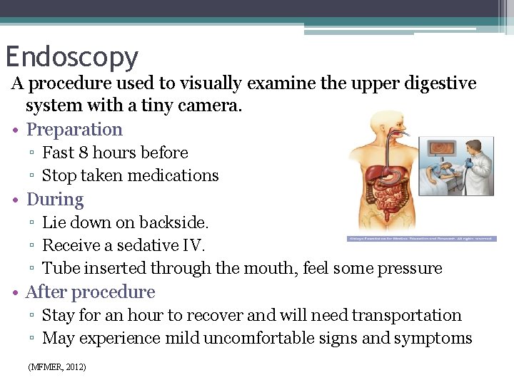 Endoscopy A procedure used to visually examine the upper digestive system with a tiny