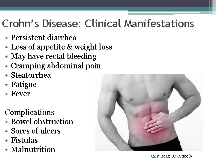 Crohn’s Disease: Clinical Manifestations • • Persistent diarrhea Loss of appetite & weight loss