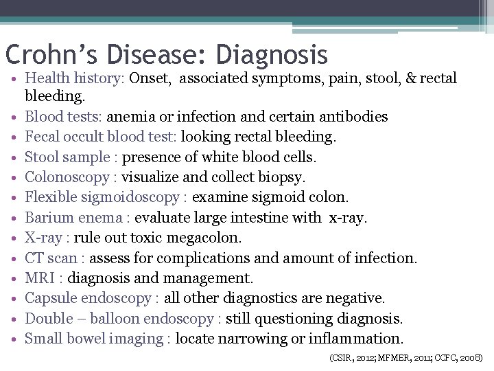 Crohn’s Disease: Diagnosis • Health history: Onset, associated symptoms, pain, stool, & rectal bleeding.