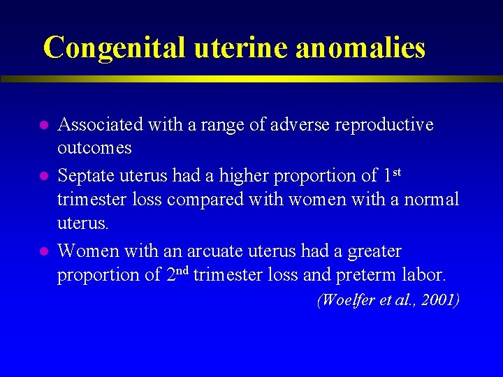 Congenital uterine anomalies l l l Associated with a range of adverse reproductive outcomes