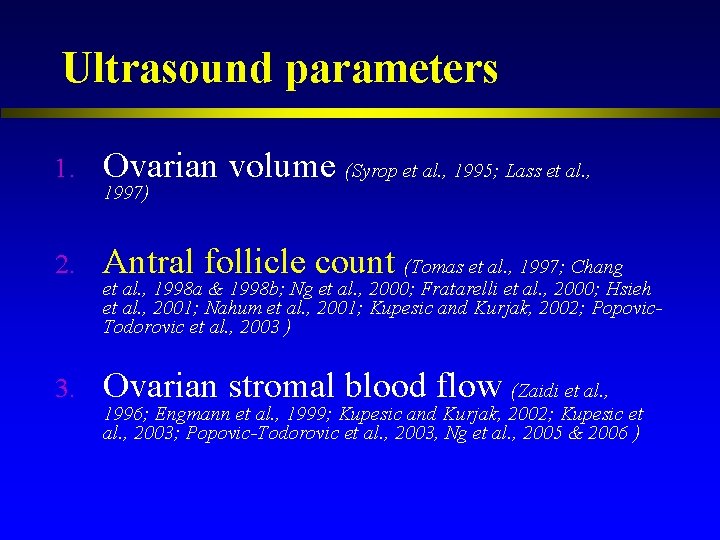 Ultrasound parameters 1. Ovarian volume (Syrop et al. , 1995; Lass et al. ,