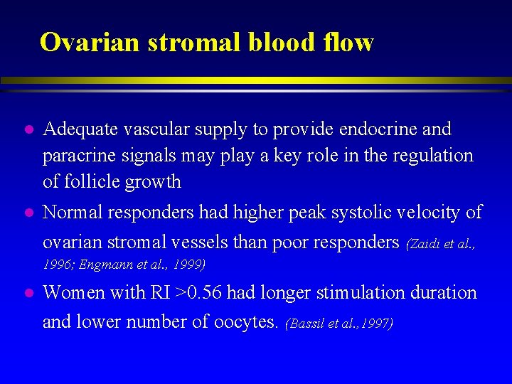 Ovarian stromal blood flow l Adequate vascular supply to provide endocrine and paracrine signals