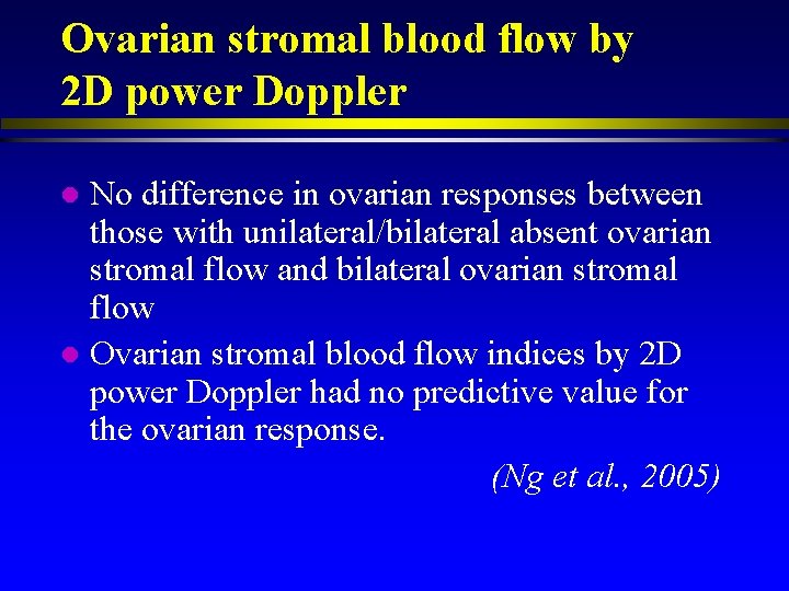 Ovarian stromal blood flow by 2 D power Doppler No difference in ovarian responses