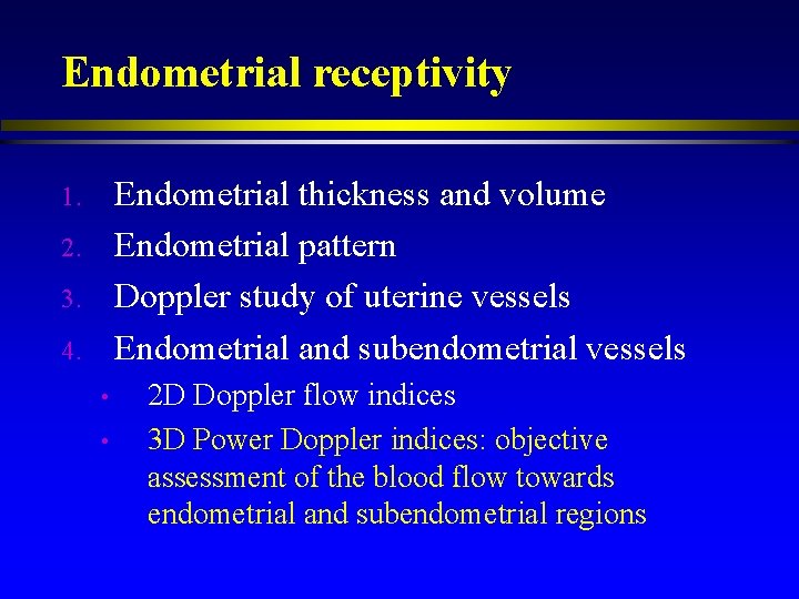 Endometrial receptivity Endometrial thickness and volume Endometrial pattern Doppler study of uterine vessels Endometrial