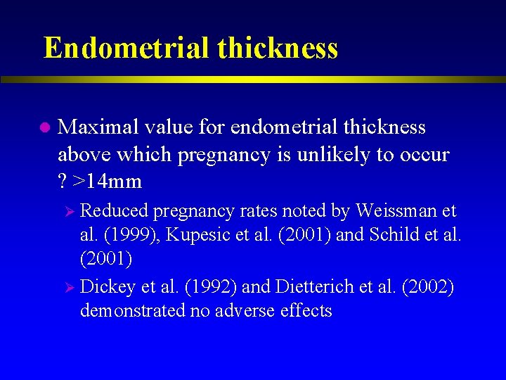 Endometrial thickness l Maximal value for endometrial thickness above which pregnancy is unlikely to