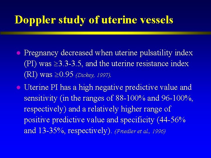 Doppler study of uterine vessels l Pregnancy decreased when uterine pulsatility index (PI) was
