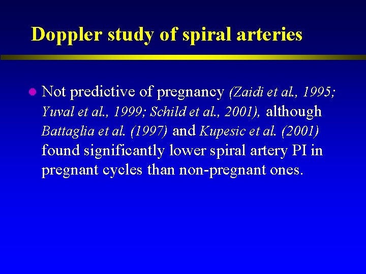 Doppler study of spiral arteries l Not predictive of pregnancy (Zaidi et al. ,