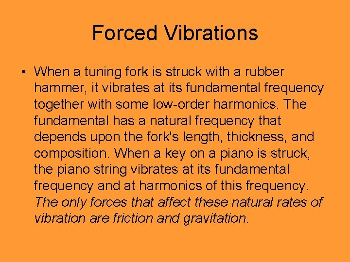Forced Vibrations • When a tuning fork is struck with a rubber hammer, it Forced Vibrations • When a tuning fork is struck with a rubber hammer, it