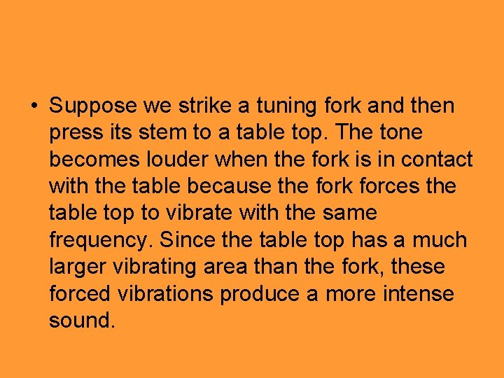 • Suppose we strike a tuning fork and then press its stem to • Suppose we strike a tuning fork and then press its stem to