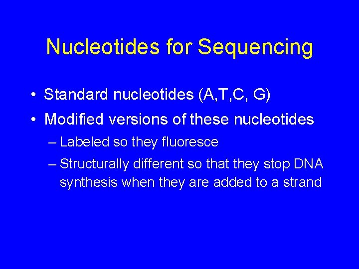 Nucleotides for Sequencing • Standard nucleotides (A, T, C, G) • Modified versions of