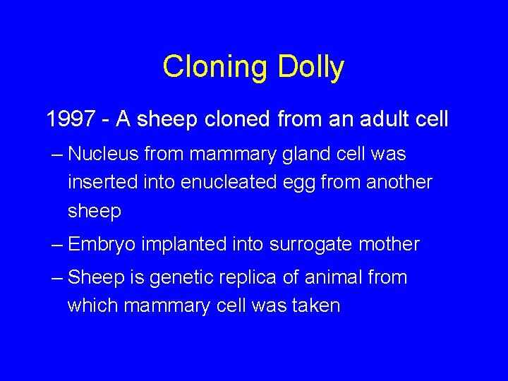 Cloning Dolly 1997 - A sheep cloned from an adult cell – Nucleus from