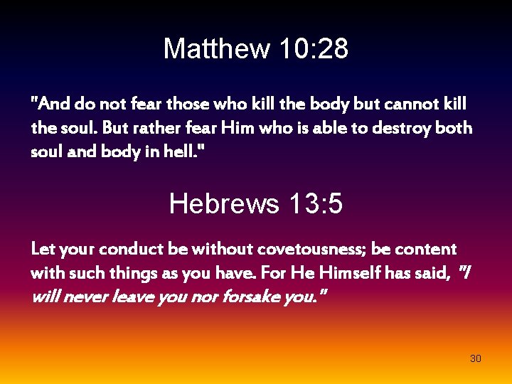 Matthew 10: 28 "And do not fear those who kill the body but cannot