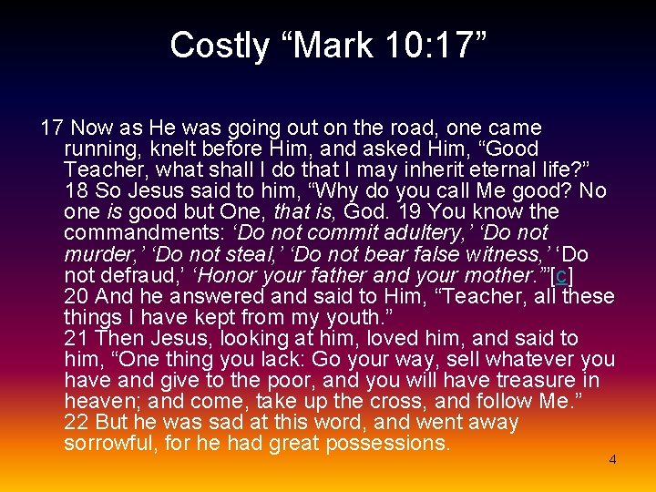 Costly “Mark 10: 17” 17 Now as He was going out on the road,