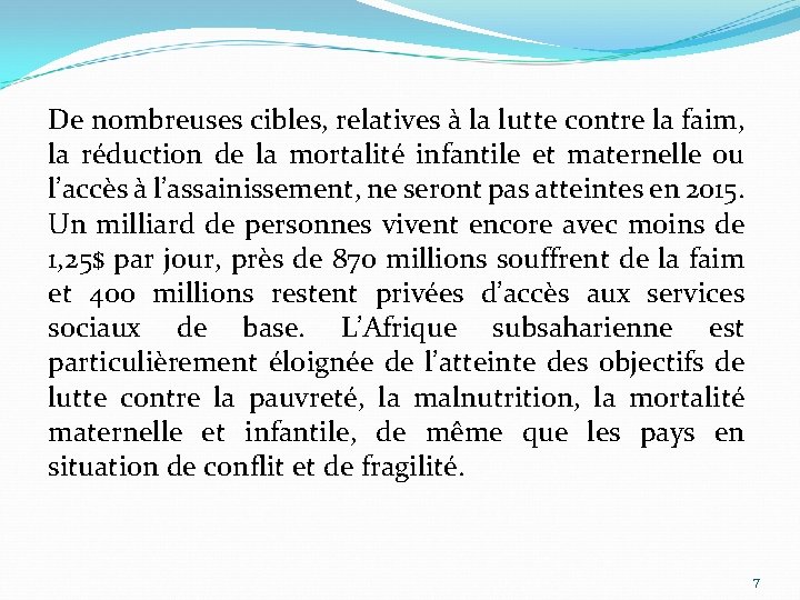 De nombreuses cibles, relatives à la lutte contre la faim, la réduction de la