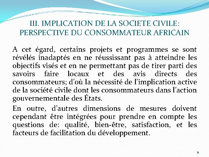 III. IMPLICATION DE LA SOCIETE CIVILE: PERSPECTIVE DU CONSOMMATEUR AFRICAIN A cet égard, certains