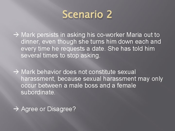 Scenario 2 Mark persists in asking his co-worker Maria out to dinner, even though